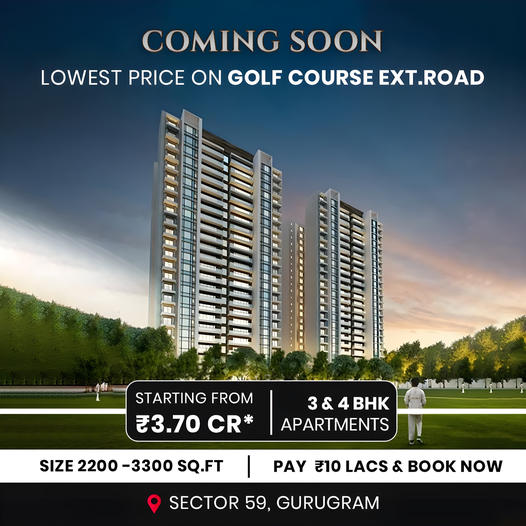 Golf Course Extension Road's New Gem: Luxurious 3 & 4 BHK Homes in Sector 59, Gurugram Update