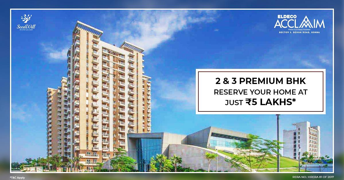 Book 2 & 3 premium BHK reserve your home  just Rs 5 Lac at Eldeco Acclaim in Sector 2 Sohna, Gurgaon Update