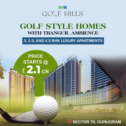 M3M Golf Hills: Tee Off to Luxury in Sector 79, Gurugram Update