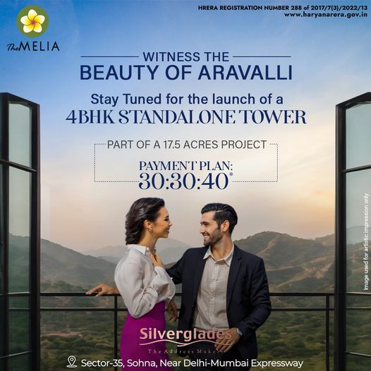 Silverglades Melia: A Glimpse into the Grandeur of Aravalli at Sector-35, Sohna Update