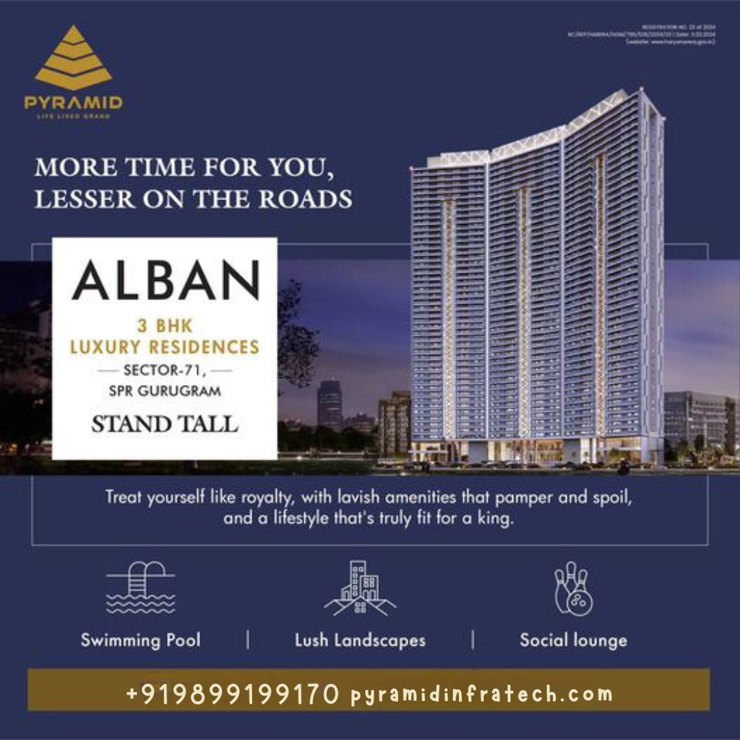 Experience Luxury and Convenience at Pyramid Alban in Sector-71, SPR Gurugram Update