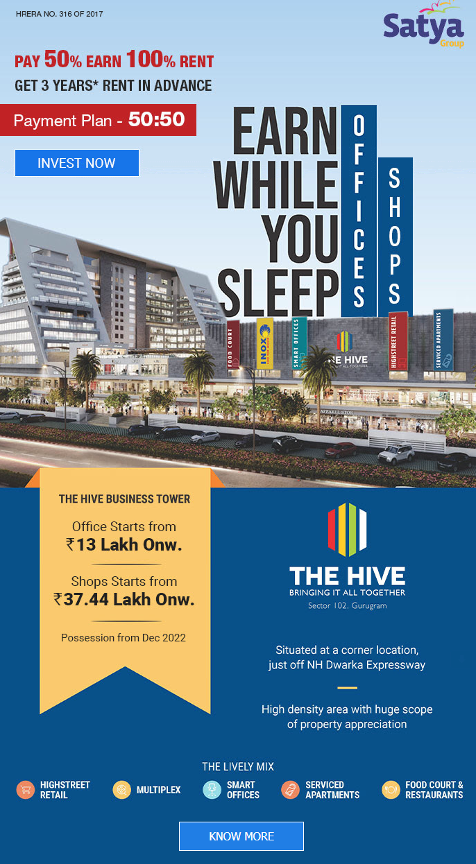 Pay 50% earn 100% rent get 3 years rent in advance at Satya The Hive, Gurgaon Update