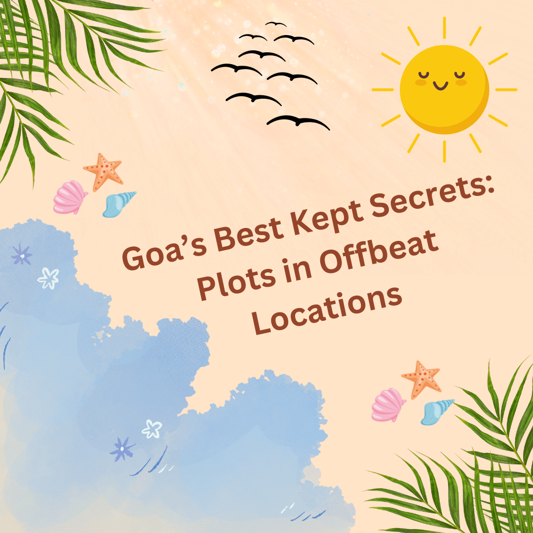 Goa’s Best Kept Secrets: Plots in Offbeat Locations Update