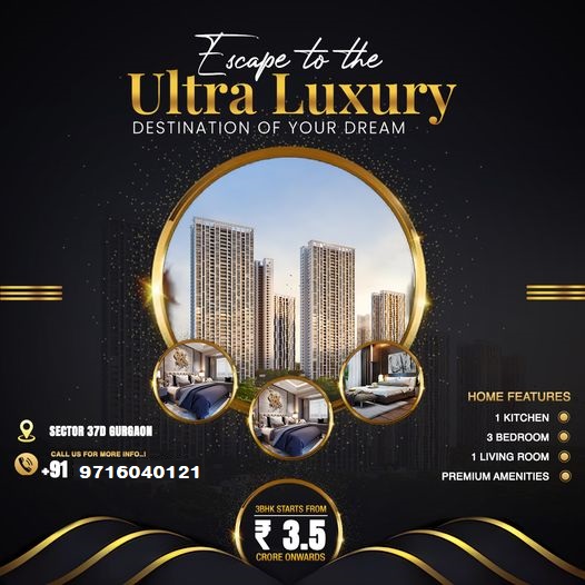 Embark on a Journey to Ultra Luxury with Sector 37D, Gurgaon's Dream Destination Update
