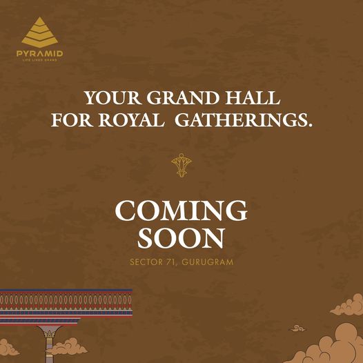 Pyramid's Epitome of Elegance: An Exclusive Grand Hall for Royal Gatherings Coming to Sector 71, Gurugram Update