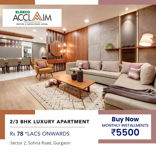 Spacious 2/3 BHK luxury apartments Rs 78 Lac at Eldeco Acclaim in Sohna, Gurgaon Update