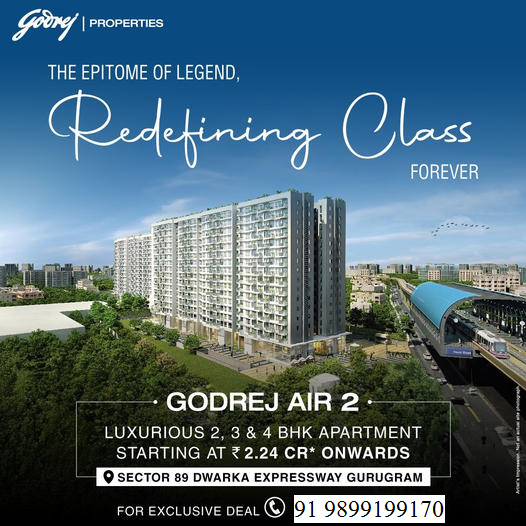 Godrej Properties' Godrej Air 2: The New Benchmark of Luxury in Sector 89, Dwarka Expressway, Gurugram Update