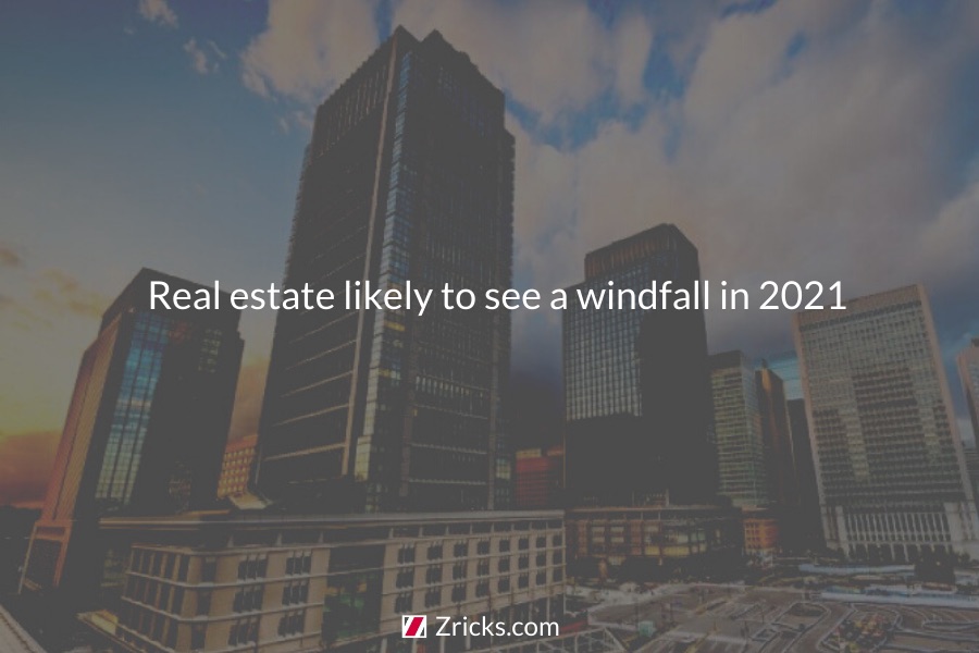 Real estate likely to see a windfall in 2021 Update