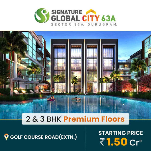 Book 2 & 3 BHK low rise ultra luxury floors in Signature Global City 63A at Golf Course Extension Road, Gurgaon Update