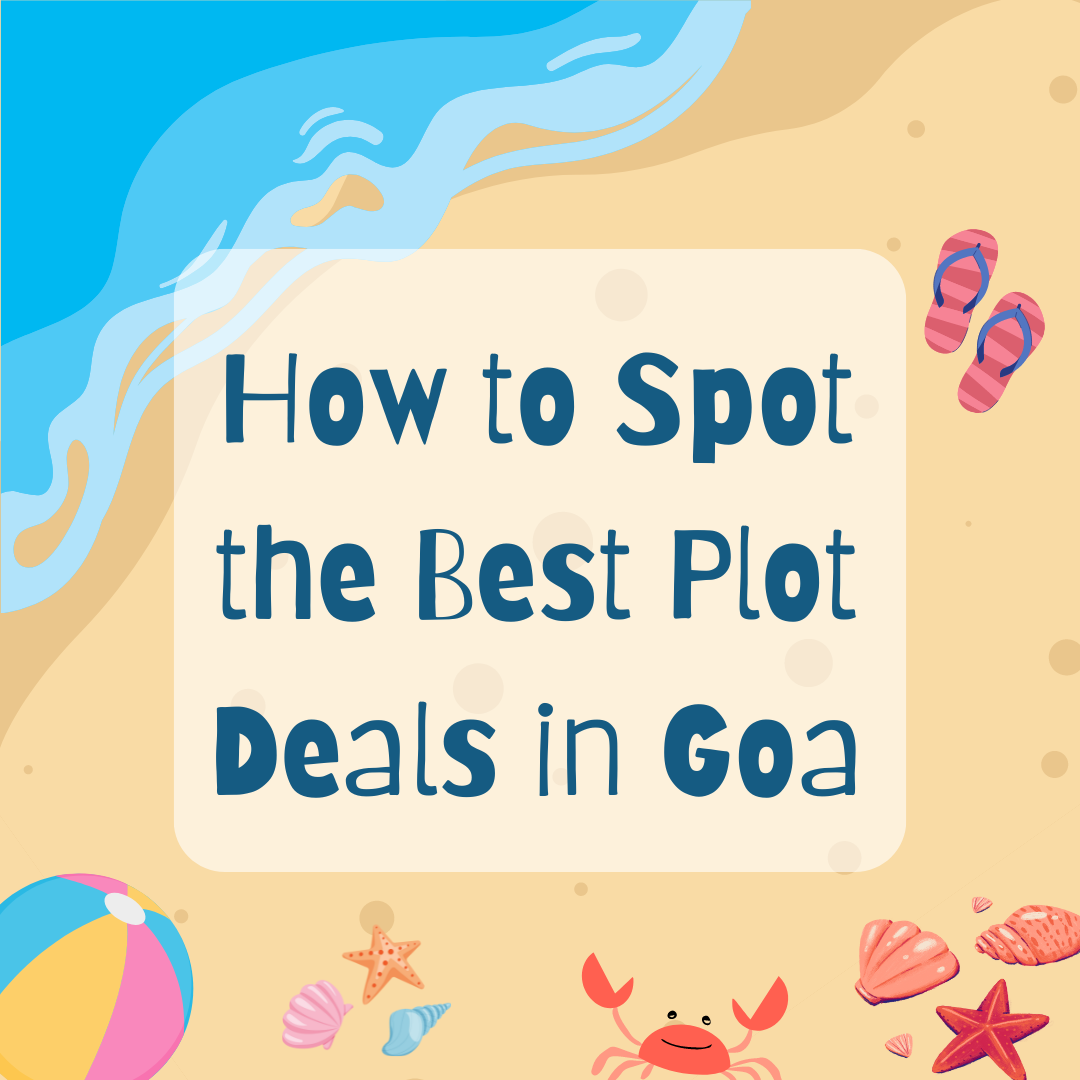 How to Spot the Best Plot Deals in Goa Update