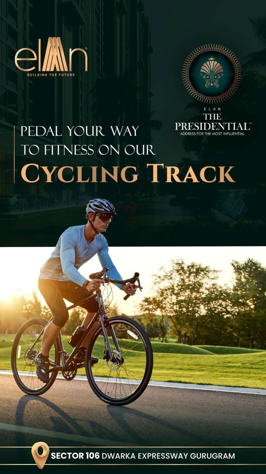 Pedal your way to fitness on our cycling track at Elan The Presidential, Gurgaon Update