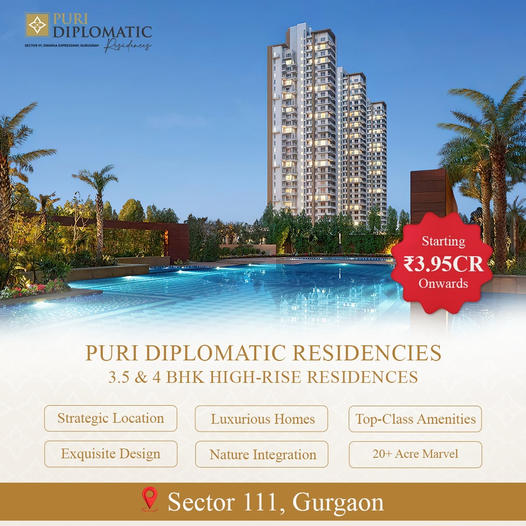 Puri Diplomatic Residencies: Soaring Above Sector 111 with Elite 3.5 & 4 BHK Residences in Gurgaon Update