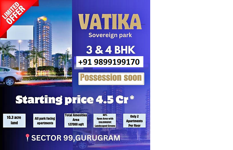 Vatika Sovereign Park: Limited Offer on Luxe 3 & 4 BHK Residences in Sector 99, Gurugram Update