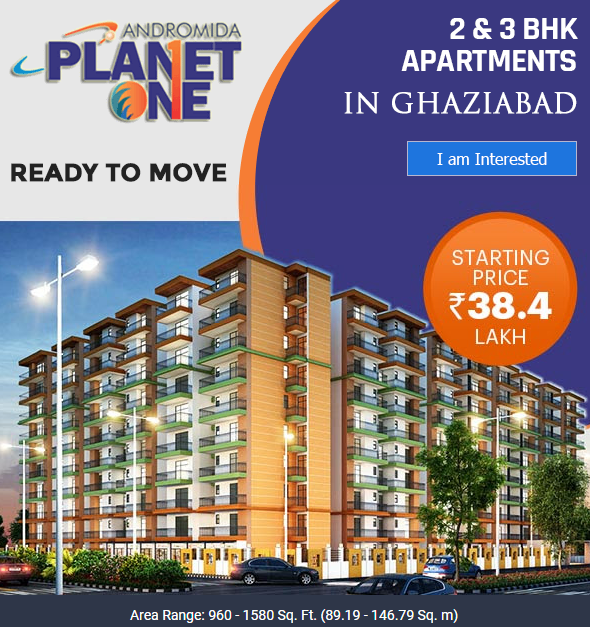 Ready to move 2 & 3 BHK apartments from Rs. 38.4 Lac onwards at Andromida Planet One, Ghaziabad Update