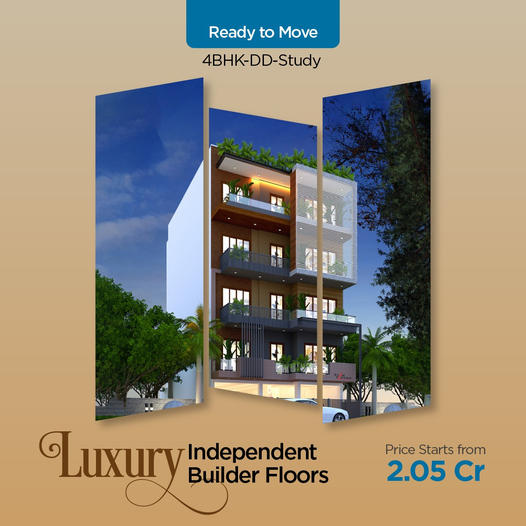 Move-In Ready Luxury: Spacious 4BHK Independent Builder Floors Starting from ?2.05 Cr Update