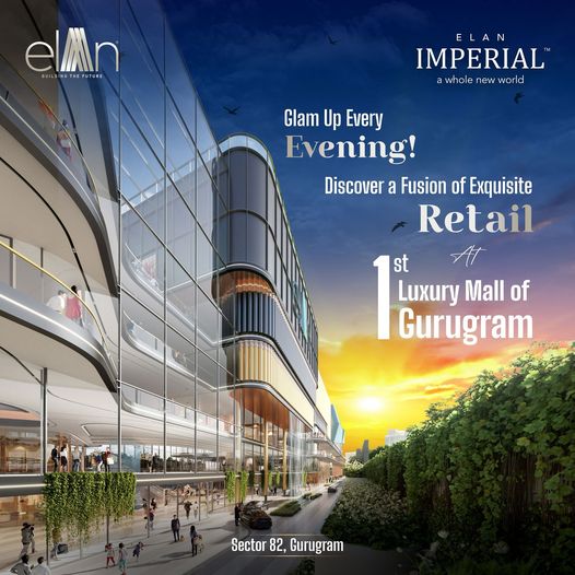 Evening Elegance Redefined at Elan Imperial: Gurugram's Premier Luxury Mall in Sector 82 Update