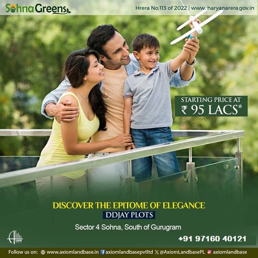 Axiom Landbase Presents Sohna Greens: The Pinnacle of Sophistication in Sector 4 Sohna, South of Gurugram Update