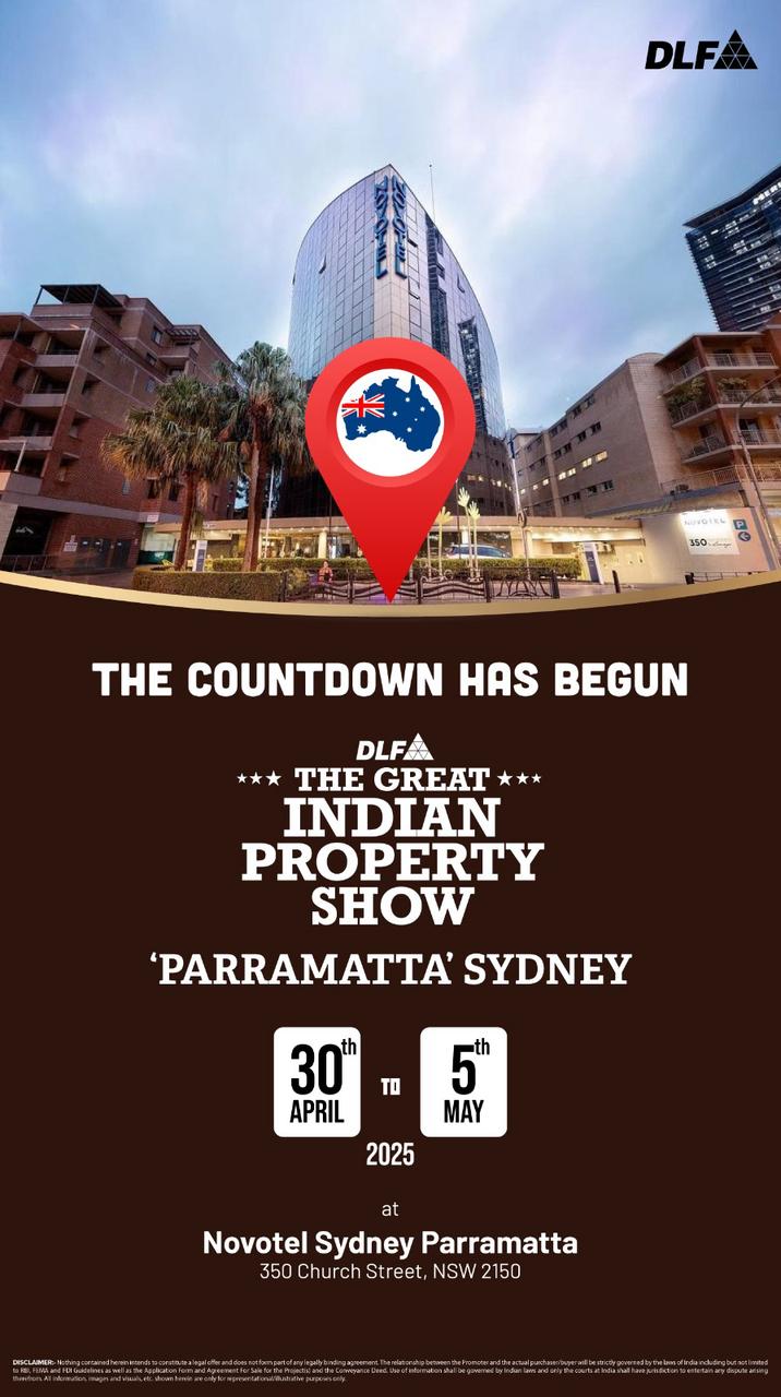 Discover Your Dream Home at DLF's Great Indian Property Show, Parramatta Sydney, 30 April to 5 May 2025 Update
