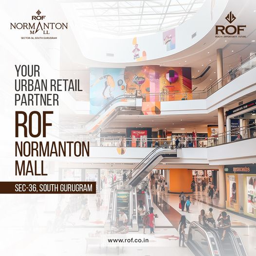 Discover Premium Retail Opportunities at ROF Normanton Mall, Sector 36, South Gurugram Update