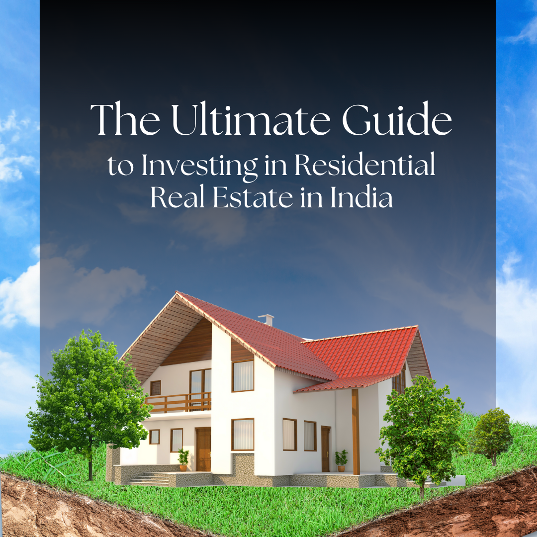 The Ultimate Guide to Investing in Residential Real Estate in India Update