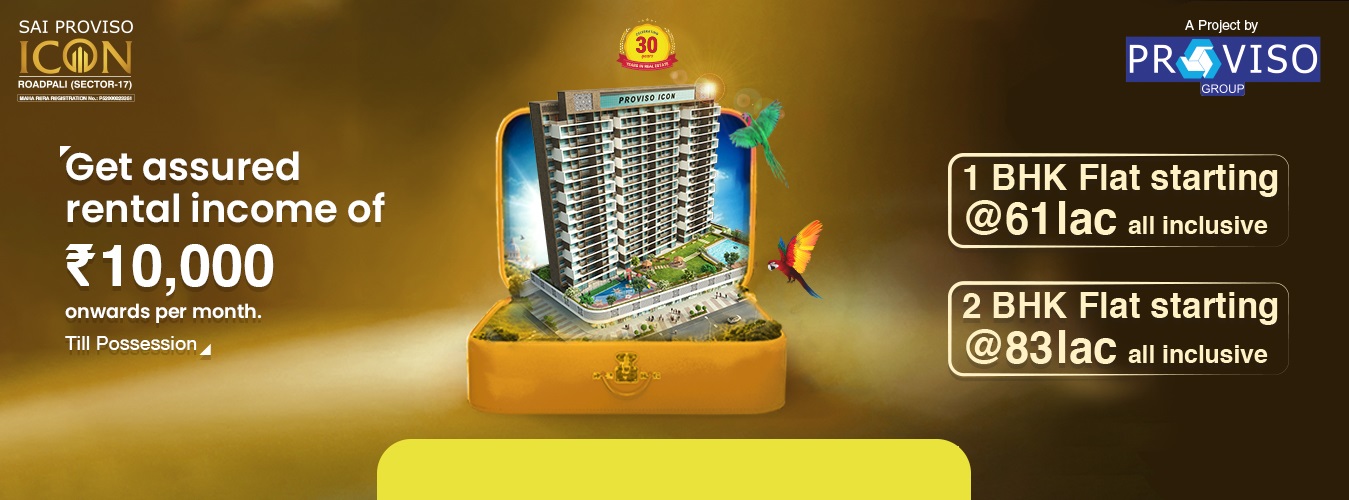 Get assured rental income of Rs 10,000 onwards per month. till possession at Sai Proviso Icon, Navi Mumbai Update