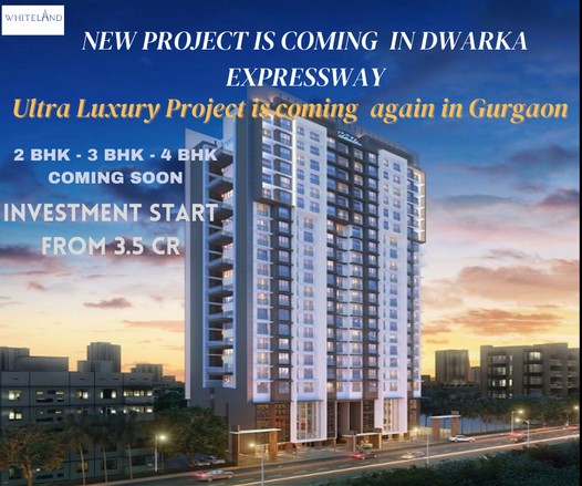 Whiteland Announces a New Ultra Luxury Project on Dwarka Expressway: The Epitome of Elegance in Gurgaon Update