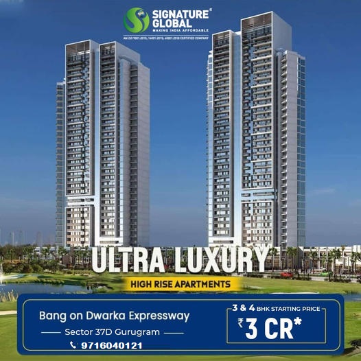 Signature Global Presents Ultra Luxury High Rise Apartments in Sector 37D, Gurugram Update