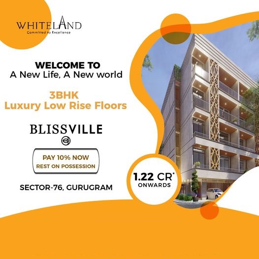 Book 3 BHK luxury low rise floors Rs 1.22 Cr. onwards at Whiteland Blissville, Gurgaon Update