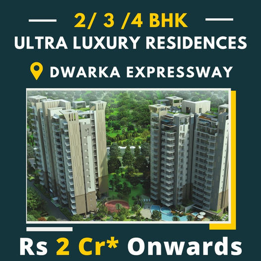 Exquisite Living at the Ultra Luxury Residences Along Dwarka Expressway Update