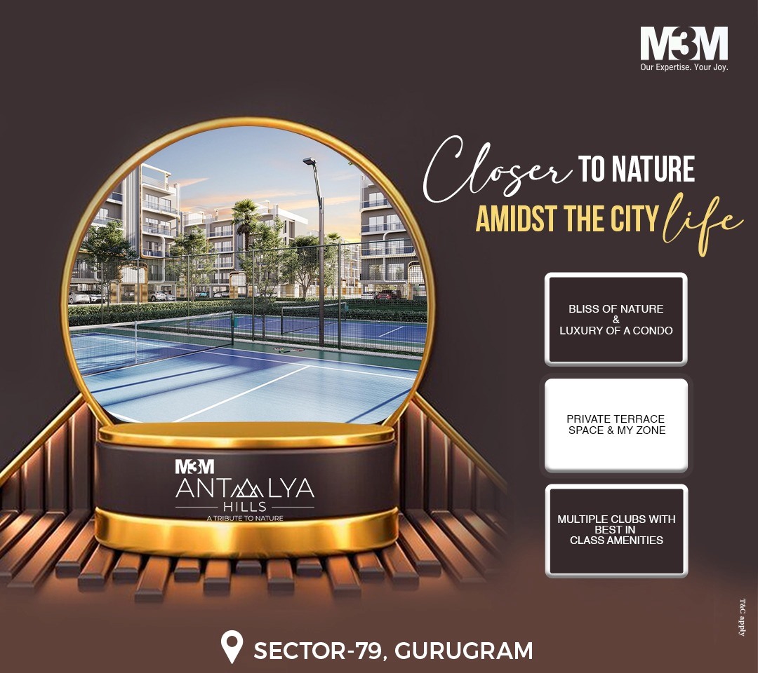 Closer to nature amidst the city life at M3M Antalya Hills in Sec 79, Gurgaon Update