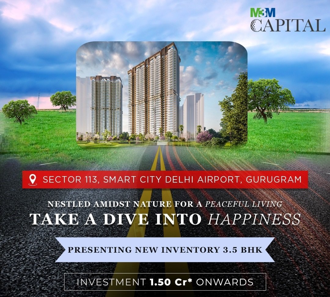 Presenting new inventory 3.5 BHK investment Rs 1.50 Cr onwards at M3M Capital in Sector 113, Gurgaon Update