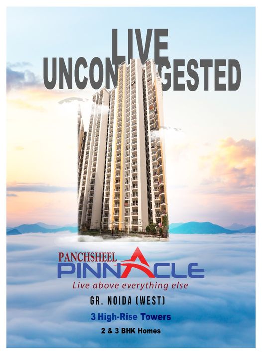 Presenting 3 high rise tower 2 and 3 BHK home at Panchsheel Pinnacle, Greater Noida Update