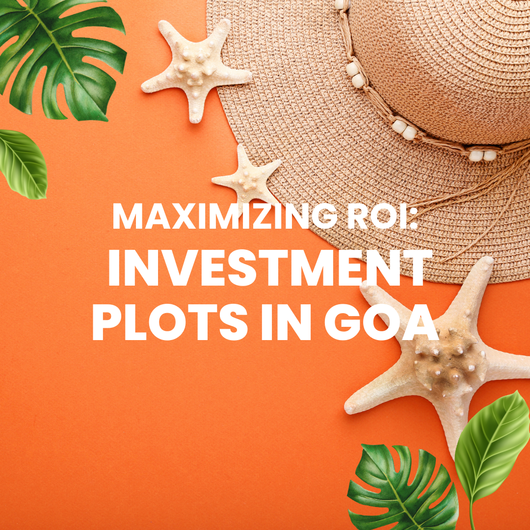 Maximizing ROI: Investment Plots in Goa Update