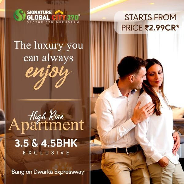 Signature Global City 37D: Continuous Luxury on the Threshold of Dwarka Expressway, Gurugram Update