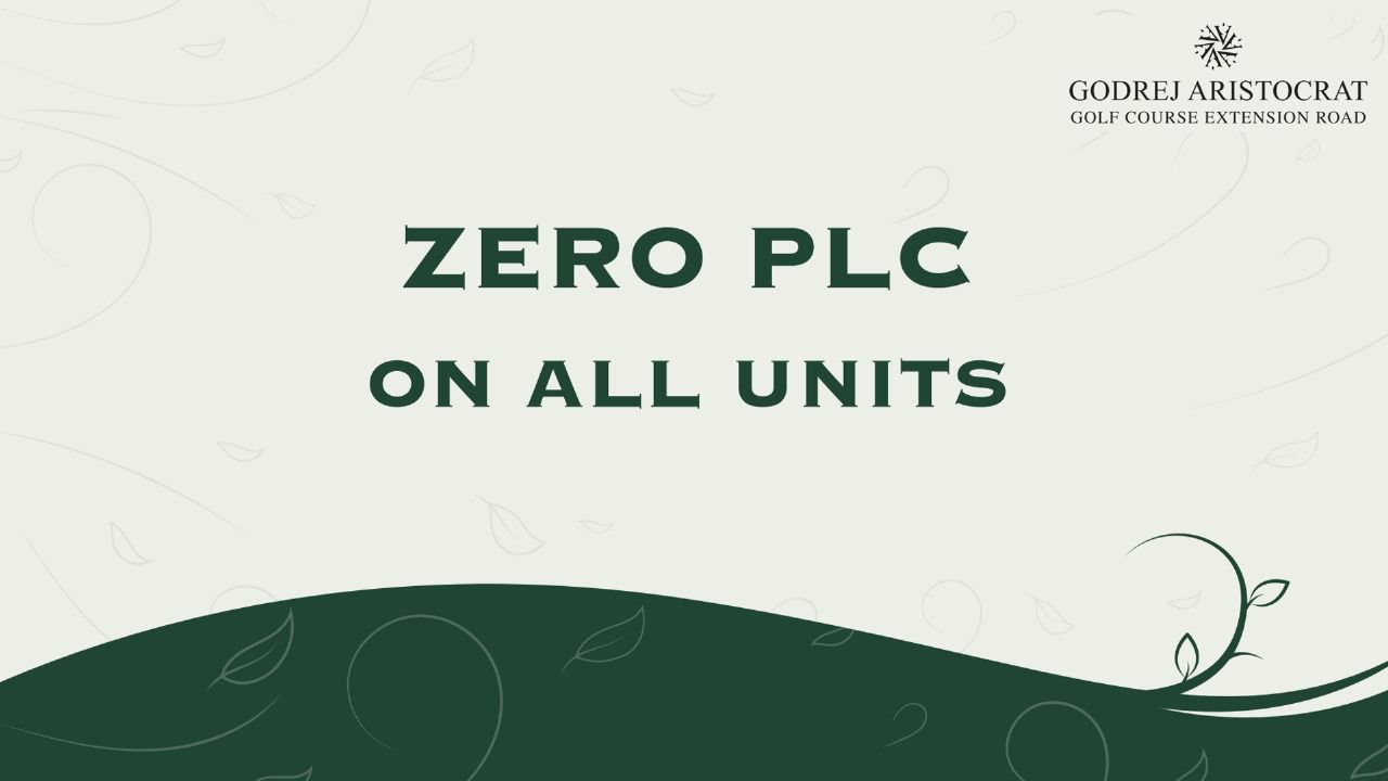 Godrej Aristocrat Launches Zero PLC Offer on All Units at Golf Course Extension Road Update