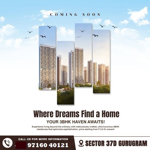 Launching Soon: The Ultimate 3BHK Residences at Sector 37D Gurugram – Where Your Dreams Take Flight Update