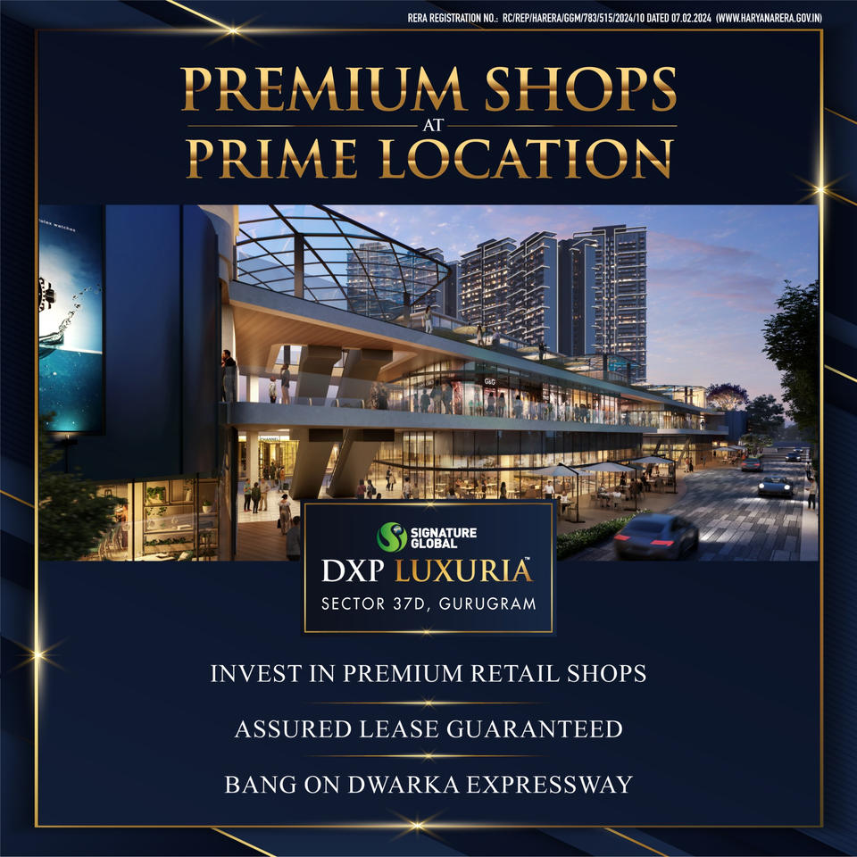Signature Global Unveils DXP Luxuria: A New Era of Retail Elegance in Sector 37D, Gurugram Update