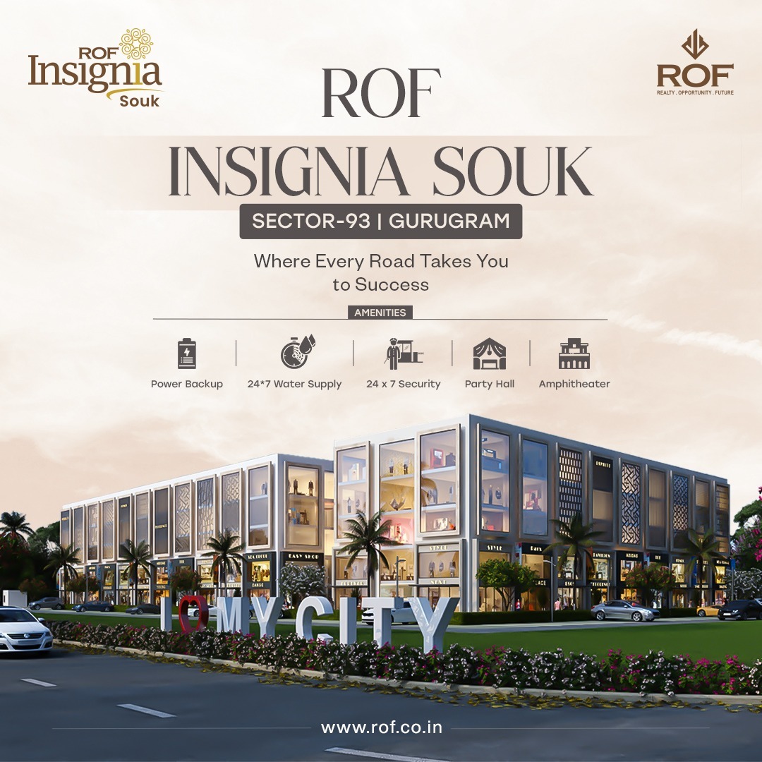 ROF Insignia Souk: The Commercial Epicenter of Sector-93, Gurugram Update
