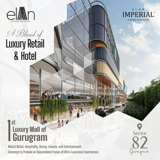 Elan Imperial Unveils the 1st Luxury Mall of Gurugram at Sector 82 Update