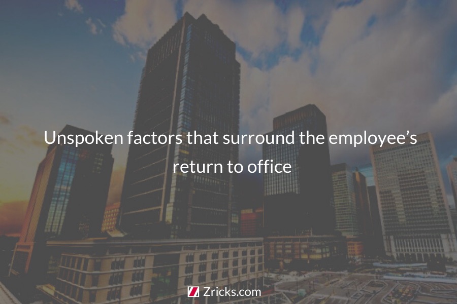 Unspoken factors that surround the employee’s return to office Update