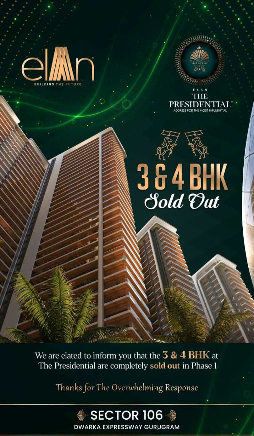 We are elated to inform you that the 3 & 4 BHK at Elan The Presidential are completely sold out in Phase 1 Update