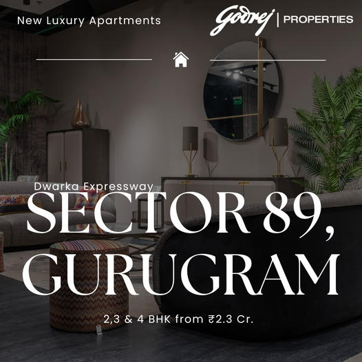 Godrej Properties Introduces Opulent Living in Sector 89, Gurugram - Luxury Redefined Update