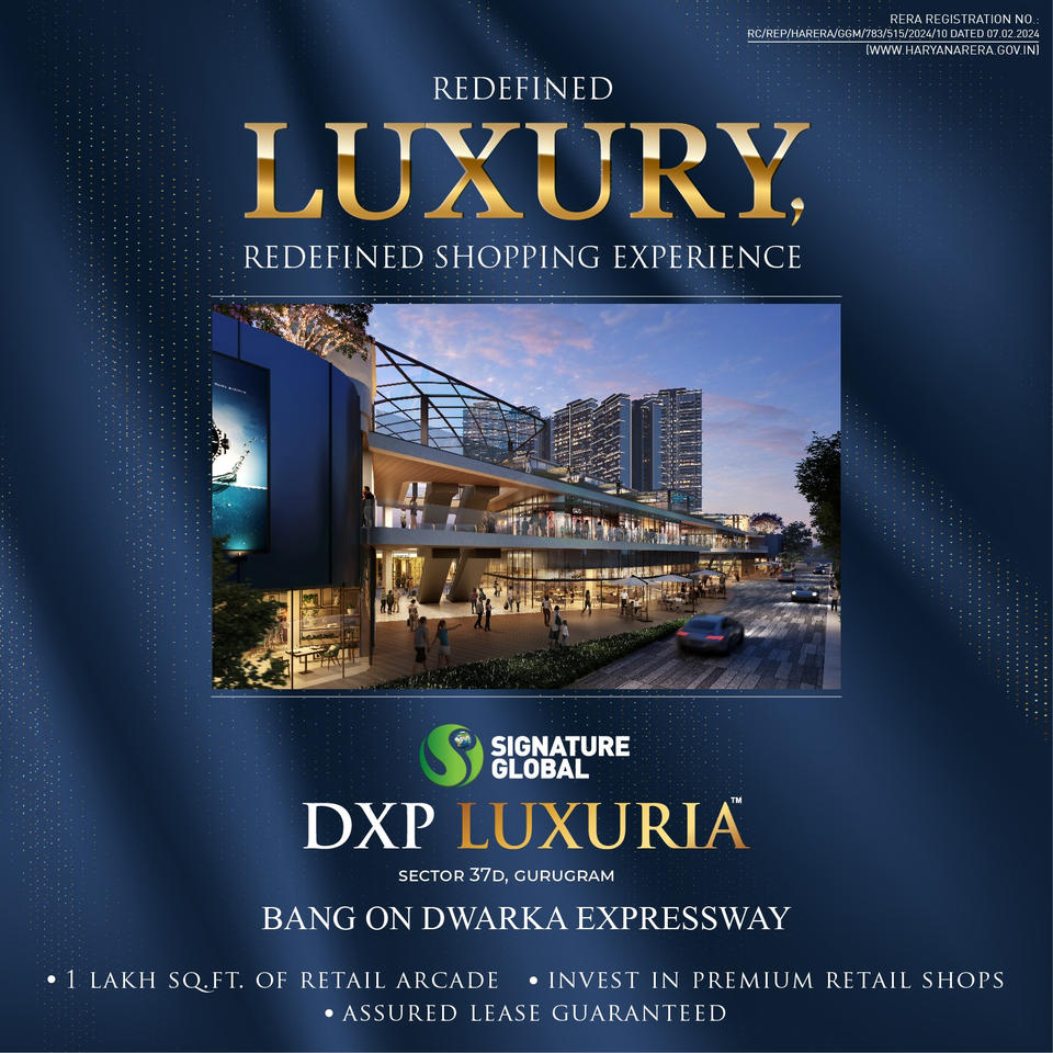 Signature Global's DXP Luxuria: The New Era of Luxury Shopping in Sector 37D, Gurugram Update
