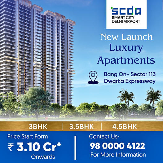 SCDA Smart City: Unveiling Opulent Living with New Luxury Apartments in Sector 113, Dwarka Expressway Update