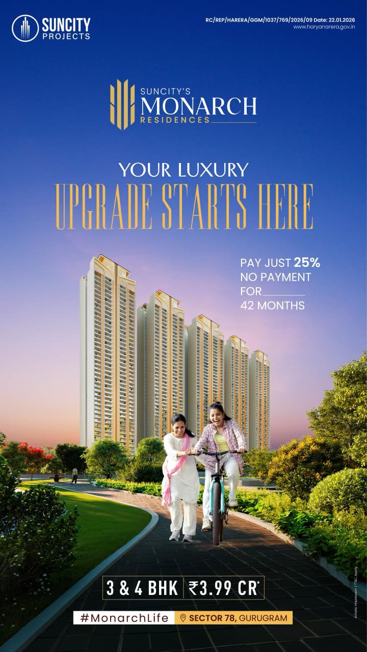 Upgrade to Luxury at Suncity's Monarch Residences || Pay 25% Now, Rest in 42 Months || Discover Suncity Monarch in Gurugram Update