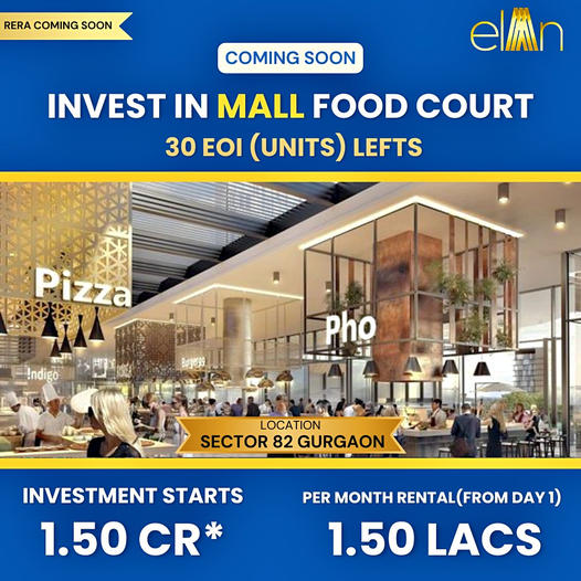 Elan's Exclusive Investment Opportunity: The Mall Food Court in Sector 82, Gurugram Update