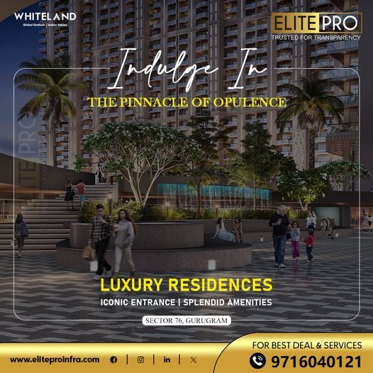 Whiteland Indulge: The New Era of Luxury Residences in Sector 76, Gurugram Update