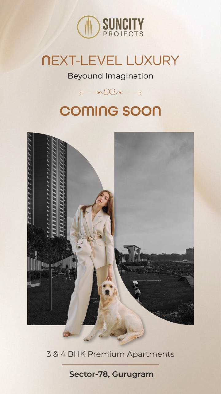 Discover Next-Level Luxury at Suncity Projects in Sector-78, Gurugram Update