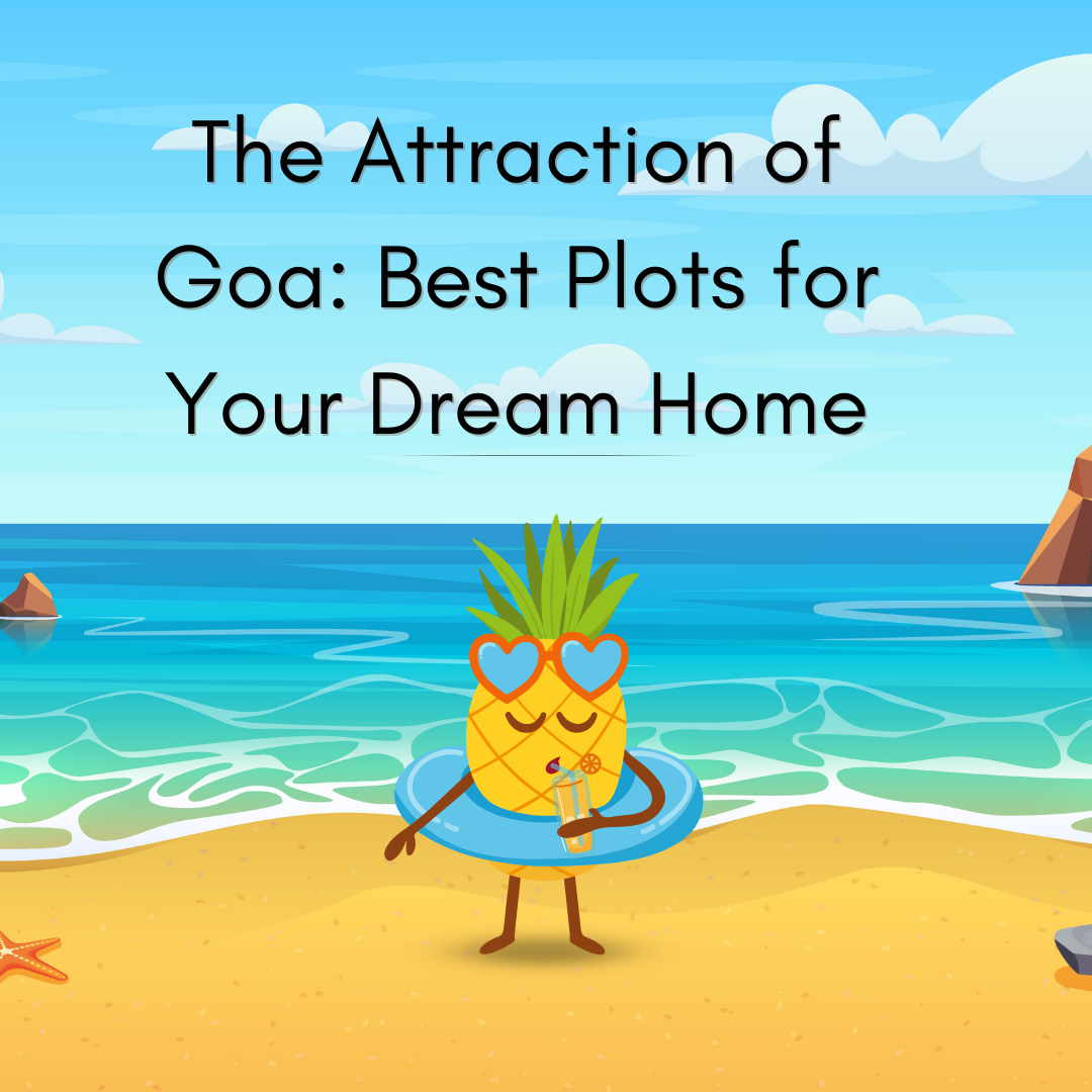 The Attraction of Goa: Best Plots for Your Dream Home Update