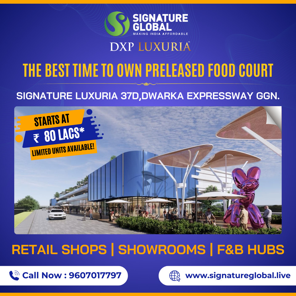 Signature Global DXP Luxuria: Your Gateway to Culinary Ventures on Dwarka Expressway, Gurgaon Update